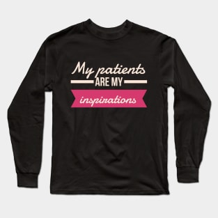 Nurse My Patients Are My Inspirations Long Sleeve T-Shirt